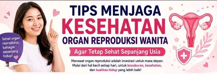 Tips Menjaga Kesehatan Organ Reproduksi Wanita agar Tetap Sehat Sepanjang Usia
